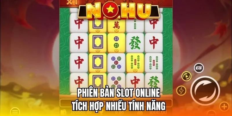 Phiên bản slot online tích hợp nhiều tính năng